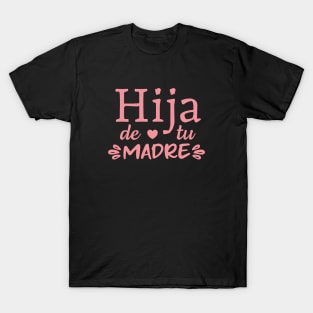 Hija de tu madre - pink design T-Shirt